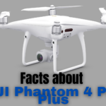 Facts about DJI Phantom 4 Pro Plus