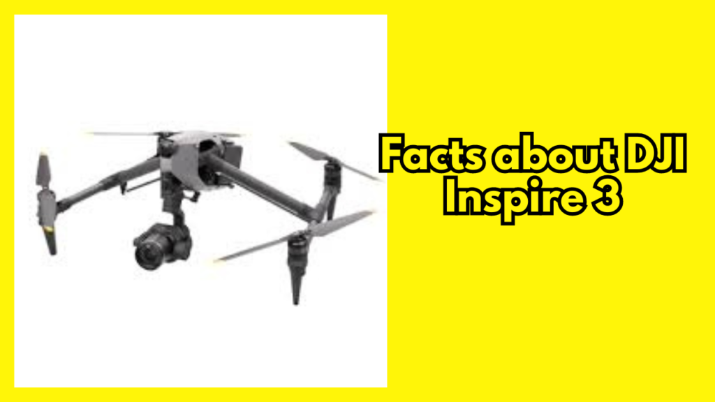 Facts about DJI Inspire 3